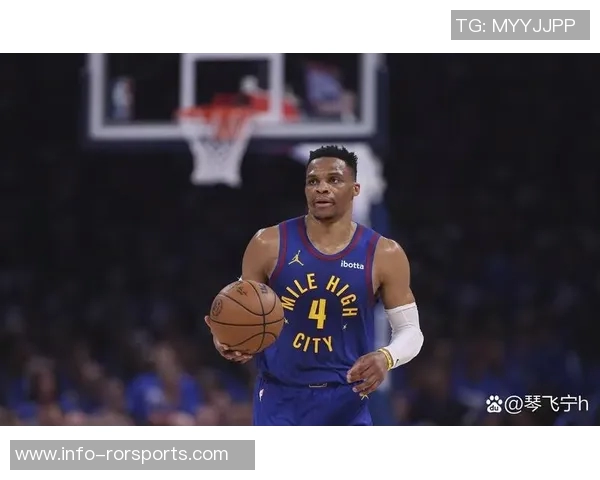 威少对掘金展现全能表现首发替补双双贡献高分助攻引发热议